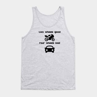 two wheels good four wheels bad Tank Top